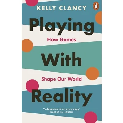 Afbeelding van Playing with Reality: How Games Shape Our World