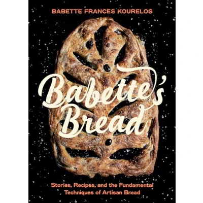 Afbeelding van Babette&#039;s Bread: Stories, Recipes, and the Fundamental Techniques of Artisan Bread