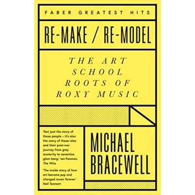 Afbeelding van Re Make / Model: Art, Pop, Fashion and the Making of Roxy Music 1953 1972