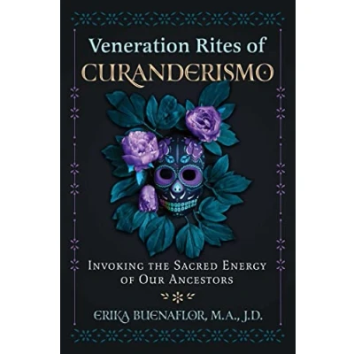 Afbeelding van Veneration Rites of Curanderismo: Invoking the Sacred Energy Our Ancestors