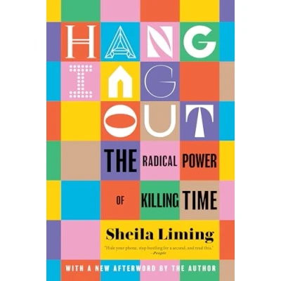Afbeelding van Hanging Out: The Radical Power of Killing Time