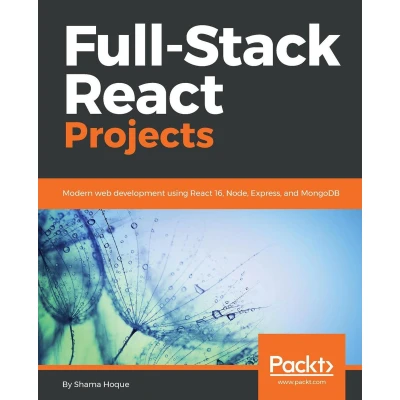 Afbeelding van Full stack React Projects Second Edition: Learn MERN development by building modern web apps using MongoDB, Express, React, and Node.js