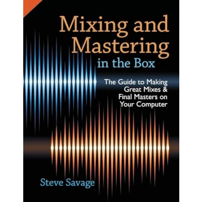Afbeelding van Mixing and Mastering in The Box: Guide to Making Great Mixes Final Masters on Your Computer