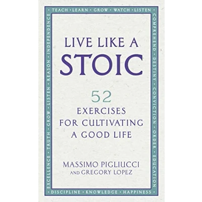 Afbeelding van Live Like a Stoic: 52 Exercises for Cultivating Good Life