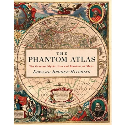 Afbeelding van The Phantom Atlas: Greatest Myths, Lies and Blunders on Maps (Historical Map Mythology Book, Geography Book of Ancient Antique Maps)
