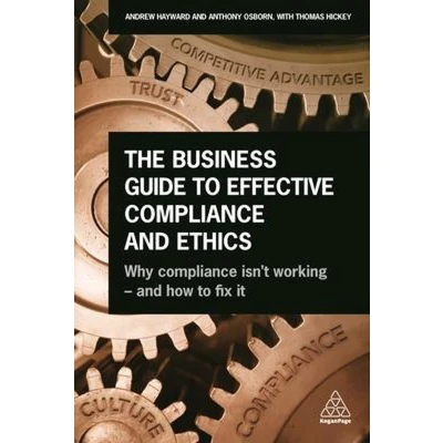 Afbeelding van Business Guide to Effective Compliance And Ethics: Why Isn&#039;t Working How Fix It