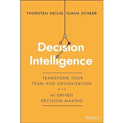 Afbeelding van Decision Intelligence: Transform Your Team and Organization with AI Driven Making