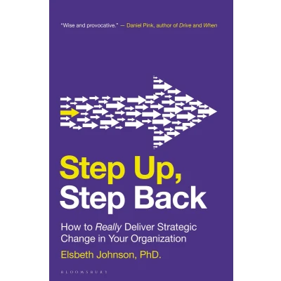 Afbeelding van Step Up, Back: How to Really Deliver Strategic Change in Your Organization