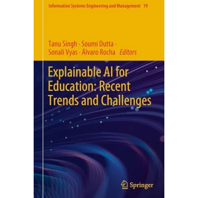 Afbeelding van Information Systems Engineering and Management Explainable AI for Education: Recent Trends Challenges