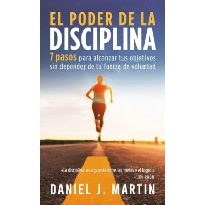 Afbeelding van El poder de la disciplina: 7 pasos para alcanzar tus objetivos sin depender tu motivación ni fuerza voluntad