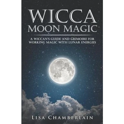 Afbeelding van Wicca Moon Magic: A Wiccan&#039;s Guide and Grimoire for Working Magic with Lunar Energies