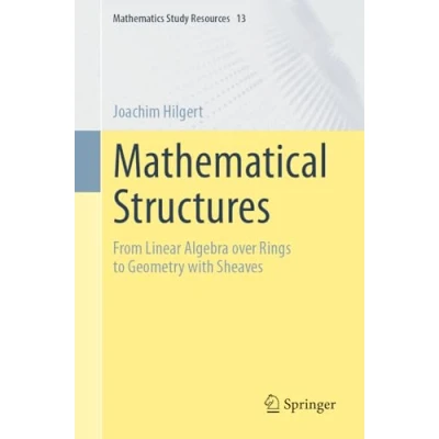 Afbeelding van Mathematical Structures: From Linear Algebra over Rings to Geometry with Sheaves: 13