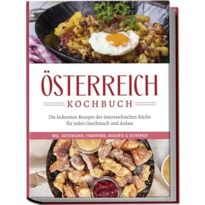 Afbeelding van Österreich Kochbuch: Die leckersten Rezepte der österreichischen Küche für jeden Geschmack und Anlass inkl. Aufstrichen, Fingerfood, Desserts &amp; Getränken