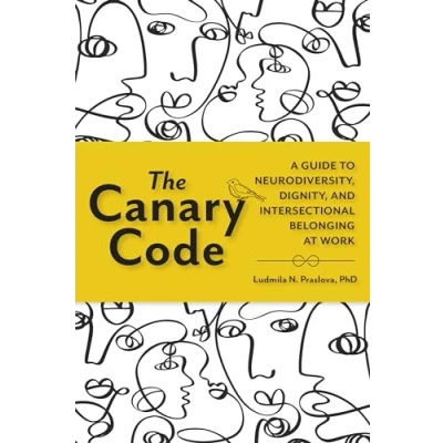 Afbeelding van The Canary Code: A Guide to Neurodiversity, Dignity, and Intersectional Belonging at Work