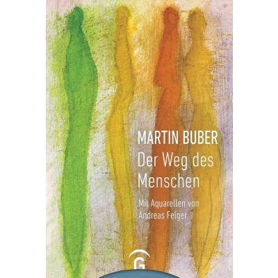 Afbeelding van Martin Buber. Der Weg des Menschen: Mit Aquarellen von Andreas Felger