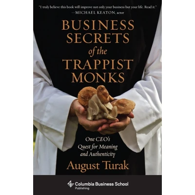 Afbeelding van Business Secrets of the Trappist Monks: One CEO&#039;s Quest for Meaning and Authenticity