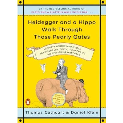 Afbeelding van Heidegger and a Hippo Walk Through Those Pearly Gates: Using Philosophy (and Jokes!) to Explore Life, Death, the Afterlife, Everything in Between