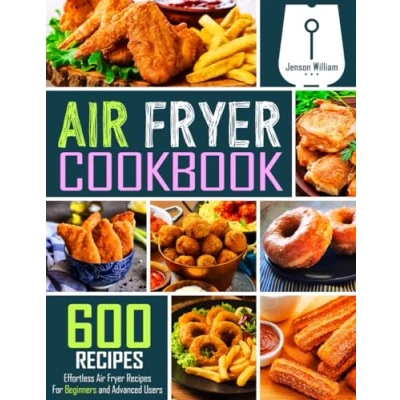 Afbeelding van Air Fryer Cookbook: 600 Effortless Recipes for Beginners and Advanced Users