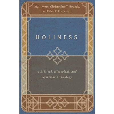 Afbeelding van Holiness: A Biblical, Historical, and Systematic Theology