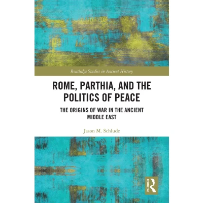 Afbeelding van Routledge Studies in Ancient History Rome, Parthia, and the Politics of Peace