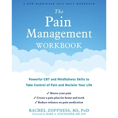 Afbeelding van The Pain Management Workbook: Powerful CBT and Mindfulness Skills to Take Control of Reclaim Your Life