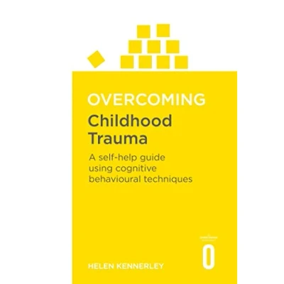 Afbeelding van Overcoming Childhood Trauma: A Self Help Guide Using Cognitive Behavioural Techniques