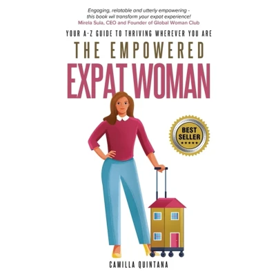 Afbeelding van The Empowered Expat Woman: Your A Z Guide To Thriving Wherever You Are