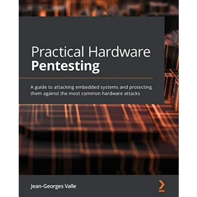 Afbeelding van Practical hardware Pentesting: A guide to attacking embedded systems and protecting them against the most common attacks