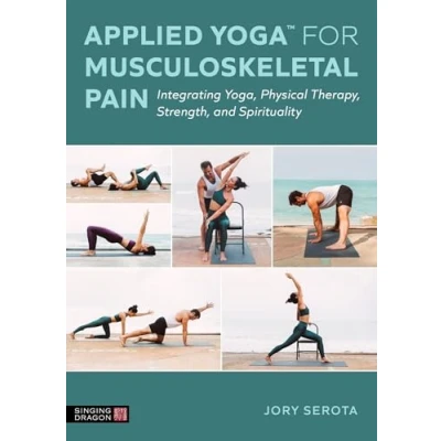 Afbeelding van Applied Yoga™ for Musculoskeletal Pain: Integrating Yoga, Physical Therapy, Strength, and Spirituality