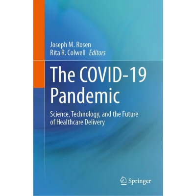 Afbeelding van the COVID 19 Pandemic: Science, Technology, and Future of Healthcare Delivery