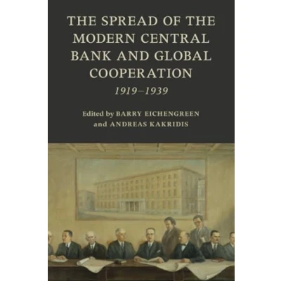 Afbeelding van the Spread of Modern Central Bank and Global Cooperation: 19191939