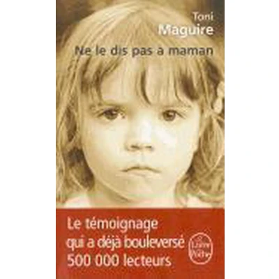 Afbeelding van Ne le dis pas à maman : l&#039;abus d&#039;un père, la trahison d&#039;une mère...