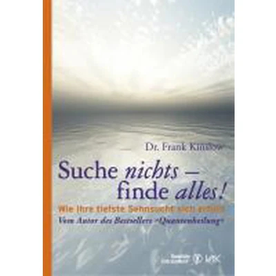 Afbeelding van Suche nichts finde alles!: Wie Ihre tiefste Sehnsucht sich erfüllt