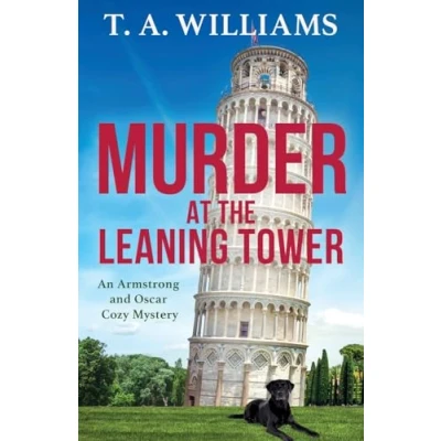 Afbeelding van Murder at the Leaning Tower: A BRAND NEW instalment in page turning cozy mystery series from bestseller T Williams for 2024