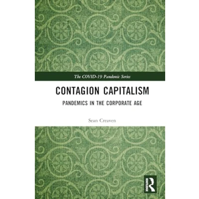 Afbeelding van Contagion Capitalism: Pandemics in the Corporate Age