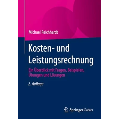 Afbeelding van Kosten und Leistungsrechnung: Ein Überblick mit Fragen, Beispielen, Übungen Lösungen