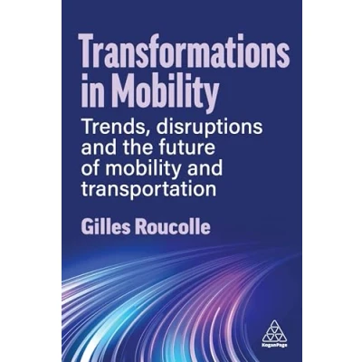 Afbeelding van Transformations in Mobility: Trends, Disruptions and the Future of Mobility Transportation