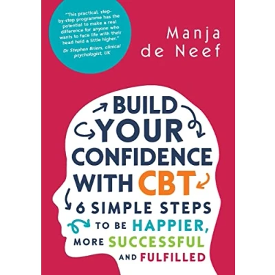 Afbeelding van Build Your Confidence with CBT: 6 Simple Steps to be Happier, More Successful and Fulfilled