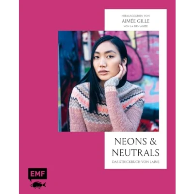Afbeelding van Neons and Neutrals Das Strickbuch von Laine: Außergewöhnliche Modelle mit spannenden Texturen und Farbkombinationen stricken: Pullover, Cardigans, Schals mehr