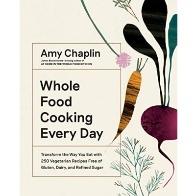 Afbeelding van Whole Food Cooking Every Day: Transform the Way you Eat with 250 Vegetarian Recipes Free of Gluten, Dairy, and Refined Sugar