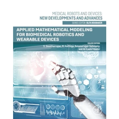 Afbeelding van Medical Robots and Devices: New Developments Advances Applied Mathematical Modelling for Biomedical Robotics Wearable Devices