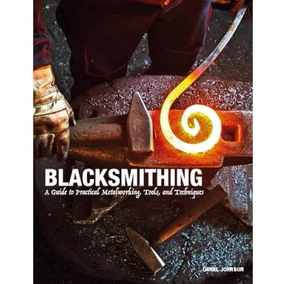 Afbeelding van Blacksmithing: A Guide to Practical Metalworking, Tools and Techniques