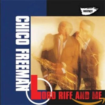 Afbeelding van Chico Freeman Lord Riff And Me (CD)