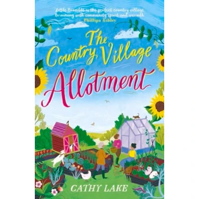 Afbeelding van The Country Village Allotment: Escape to Little Bramble in this feel good, heartwarming summer read