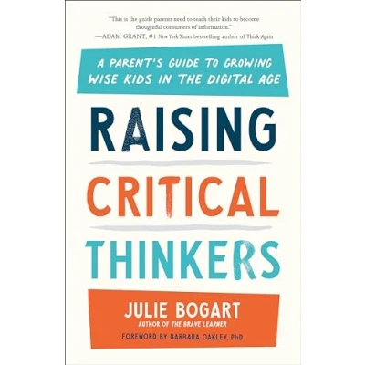 Afbeelding van Raising Critical Thinkers: A Parent&#039;s Guide to Growing Wise Kids in the Digital Age