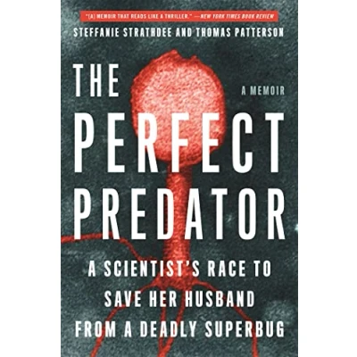 Afbeelding van The Perfect Predator: A Scientist&#039;s Race to Save Her Husband from Deadly Superbug: Memoir