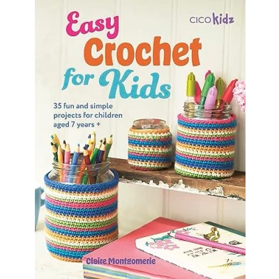 Afbeelding van Easy Crochet for Kids: 35 Fun and Simple Projects Children Aged 7 Years +