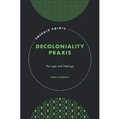 Afbeelding van Decoloniality Praxis: The Logic and Ontology