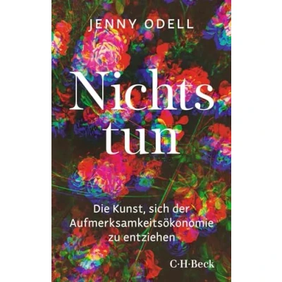 Afbeelding van Nichts tun: Die Kunst, sich der Aufmerksamkeitsökonomie zu entziehen