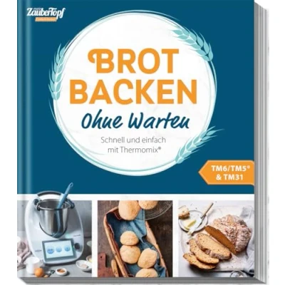 Afbeelding van mein ZauberTopf einfach lecker! Brot backen Ohne Warten: Schnell und mit Thermomix®